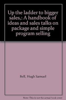 Up the ladder to bigger sales,: A handbook of ideas and sales talks on package and simple program selling