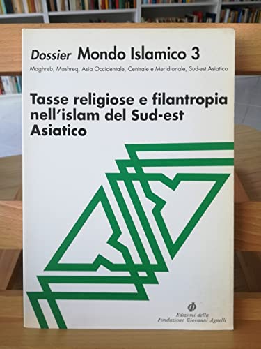 Dossier mondo islamico. Tasse religiose e filantropia nell'islam del sud-est asiatico (Vol. 3)