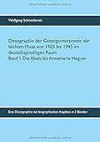 schellackplatten kaufen schweiz  Discographie der Gesangsinterpreten der leichten Muse von 1925 bis 1945 im deutschsprachigen Raum: Eine Discographie mit biographischen Angaben in 3 Bänden Band 1: Die Abels bis Annemarie Hegner