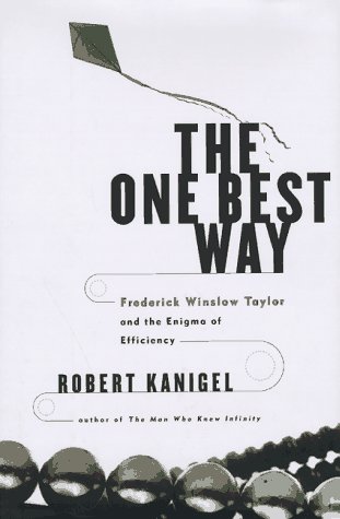 The One Best Way: Frederick Winslow Taylor and the Enigma of Efficiency (Sloan Technology Series)