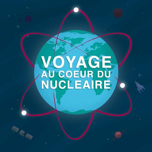 Voyage au c&oelig;ur du nucl&eacute;aire cover art