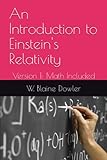 An Introduction to Einstein's Relativity: Version 1: Math Included - W. Blaine Dowler 