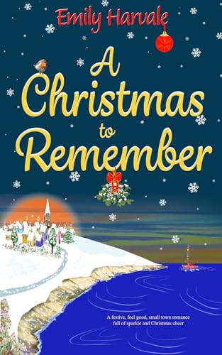 A Christmas to Remember: A festive, feel good, small town romance full of sparkle and Christmas cheer (Bluewater Bay)