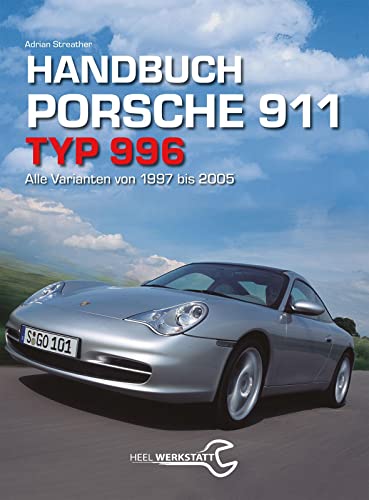  Handbuch 911 Typ 996: Alle Varianten von 1997 bis 2005