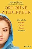Ort ohne Wiederkehr: Wie ich als Uigurin Chinas Lager überlebte