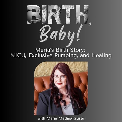 Page de couverture de Maria's Birth Story: NICU, Exclusive Pumping, and Healing