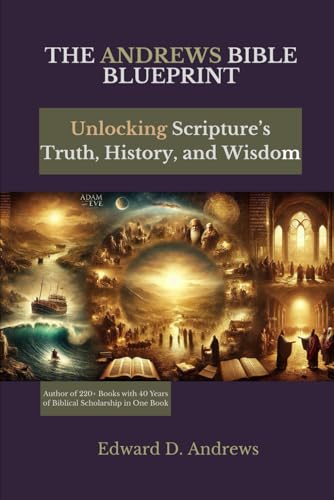 THE ANDREWS BIBLE BLUEPRINT: Unlocking Scripture’s Truth, History, and Wisdom