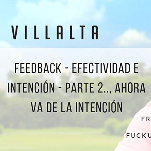 De feedback, efectividad e intención - parte 2