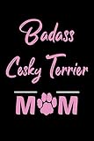  Badass Cesky Terrier Mom: College Ruled, 110 Page Journal