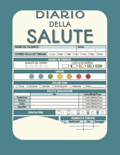 Diario della salute: Agenda e tracker giornaliero per monitorare sonno, energia, umore, sintomi, farmaci, pasti e note mediche