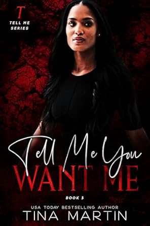 Tell Me You Want Me (Tell Me Series Book 3) - Kindle edition by Martin