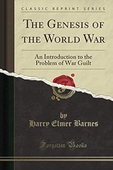 The Genesis of the World War, an Introduction to the Problem of War Guilt