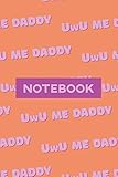  Notebook: UwU Me Daddy Cute Purple Pink Typography Meme