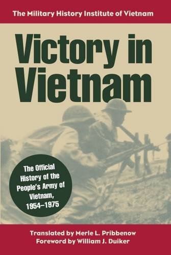 [Victory in Vietnam The Official History of the People's Army of Vietnam, 1954 - 1975] [By: Pribbenow, Merle L.] [January, 2016]