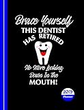 Brace Yourself This Dentist Has Retired: Novelty Diary Planner