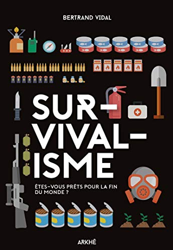 Survivalisme: Êtes-vous prets pour la fin des temps?