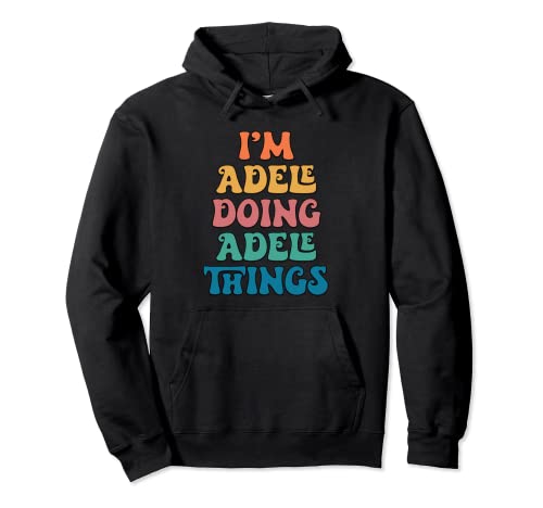 Nombre divertido de Adele, soy Adele haciendo cosas de Adele Sudadera con Capucha