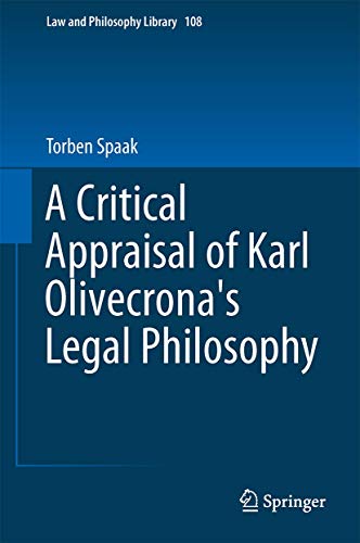 A Critical Appraisal of Karl Olivecrona's Legal Philosophy (Law and Philosophy Library, 108)