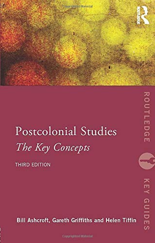 Post-Colonial Studies: The Key Concepts (Routledge Key Guides) 2nd (second) Edition by Ashcroft, Bill, Griffiths, Gareth, Tiffin, Helen published by Routledge (2001) Paperback