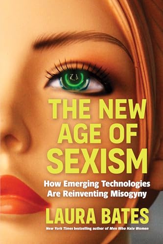 The New Age of Sexism: How AI and Emerging Technologies Are Reinventing Misogyny