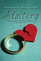 ADULTERY "Experience Was My Teacher" 1503525562 Book Cover
