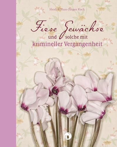 Fiese Gewächse und solche mit krimineller Vergangenheit