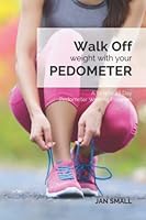 Walk Off Weight With Your  Pedometer: A Simple 28 Day Pedometer Walking Program 1468133314 Book Cover