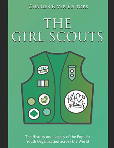 The Girl Scouts: The History and Legacy of the Popular Youth Organization across the World