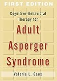 Cognitive-Behavioral Therapy for Adult Asperger Syndrome (Guides to Indivdualized Evidence Based Treatment Series)