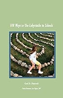 108 Ways to Use Labyrinths in Schools 0615482627 Book Cover