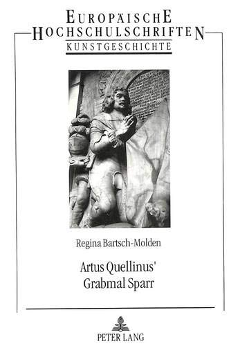 Artus Quellinus' Grabmal Sparr: Der Einfluss Der Niederlande Auf Das Grabmal in Norddeutschland Zwischen 1650 Und 1725