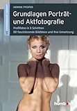  Grundlagen Porträt- und Aktfotografie: 1,2,3 Fotoworkshop kompakt. Profifotos in 3 Schritten. 80 faszinierende Bildideen und ihre Umsetzung (humboldt - Freizeit & Hobby)