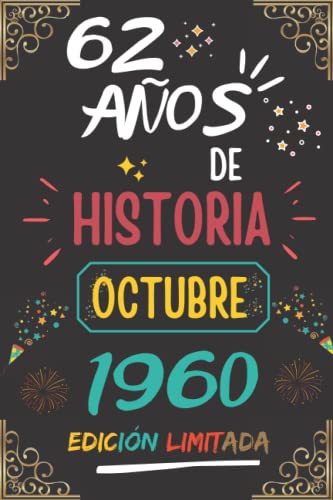 CUADERNO, 62 AÑOS DE HISTORIA OCTUBRE 1960 EDICIÓN LIMITADA: Regalo de 62 cumpleaños para mujeres y hombres, ideas de 62 cumpleaños... un ... regalo de 62 cumpleaños para él/ella.