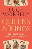 Queens and Kings: An Unusually Personal History