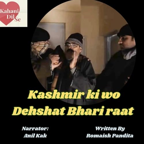 Kashmir ki wo Dehshat Bhari raat I Kahani Dil Se By Anil Kak