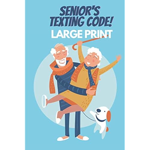 Senior's Texting Code: Funny as hell gag gift for senior man and woman under 5 dollars, 48 pages, large print
