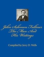 John Solomon Fullmer: The Man and His Writings 1470133997 Book Cover