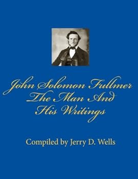 Paperback John Solomon Fullmer: The Man and His Writings Book