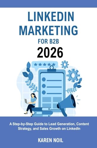 LinkedIn Marketing for B2B 2026: A Step-by-Step Guide to Lead Generation, Content Strategy, and Sales Growth on LinkedIn