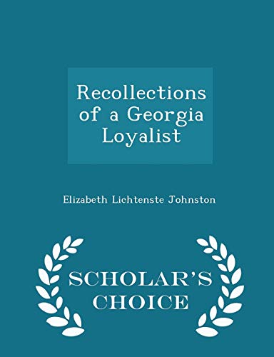 Recollections of a Georgia Loyalist - Scholar's... 1297196244 Book Cover