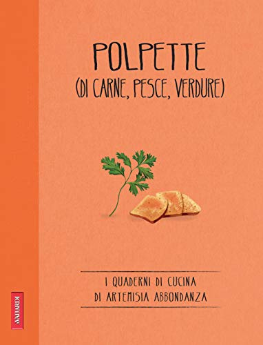 Polpette (di carne, pesce, verdure): Quaderni di