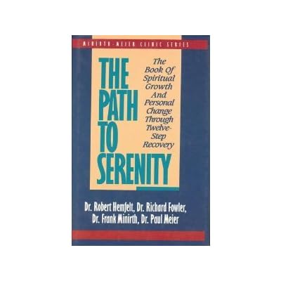 The Path to Serenity - the Book of Spiritual Growth and Personal Change Through Twelve Step Recovery