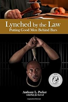 Lynched by the Law: Putting Good Men Behind Bars