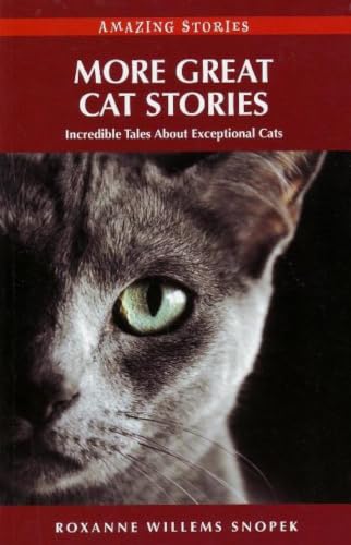 More Great Cat Stories: Incredible Tales About Exceptional Cats (Amazing Stories)