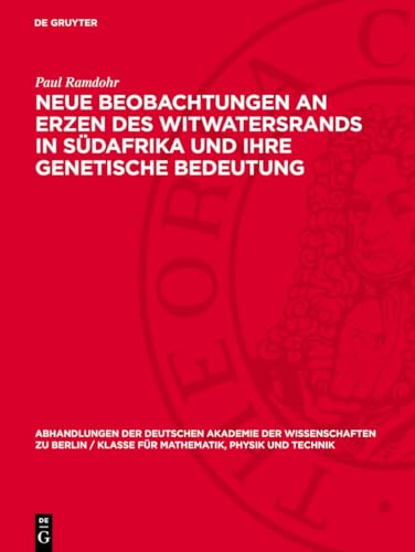 Neue Beobachtungen an Erzen des Witwatersrands in Südafrika und ihre genetische Bedeutung (Abhandlungen der Deutschen Akademie der Wissenschaften zu ... Physik und Technik, 1954,5) (German Edition)