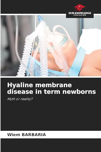Hyaline membrane disease in term newborns: Myth or reality?