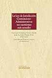  La Ley de Jurisdicción Contencioso-Administrativa: sus cuestiones más actuales (Manuales)