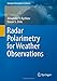 Radar Polarimetry for Weather Observations (Springer Atmospheric Sciences)