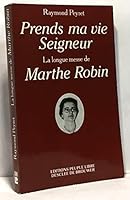 Prends ma vie Seigneur La longue messe de Marthe Robin 2220025608 Book Cover