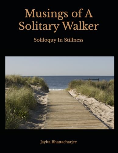 Musings of A Solitary Walker: Wandering On The Shores of Life with Hidden Dreams